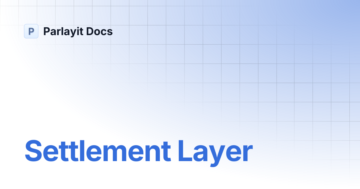 Settlement Layer | Parlayit Docs